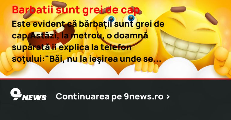 Barbatii sunt grei de cap