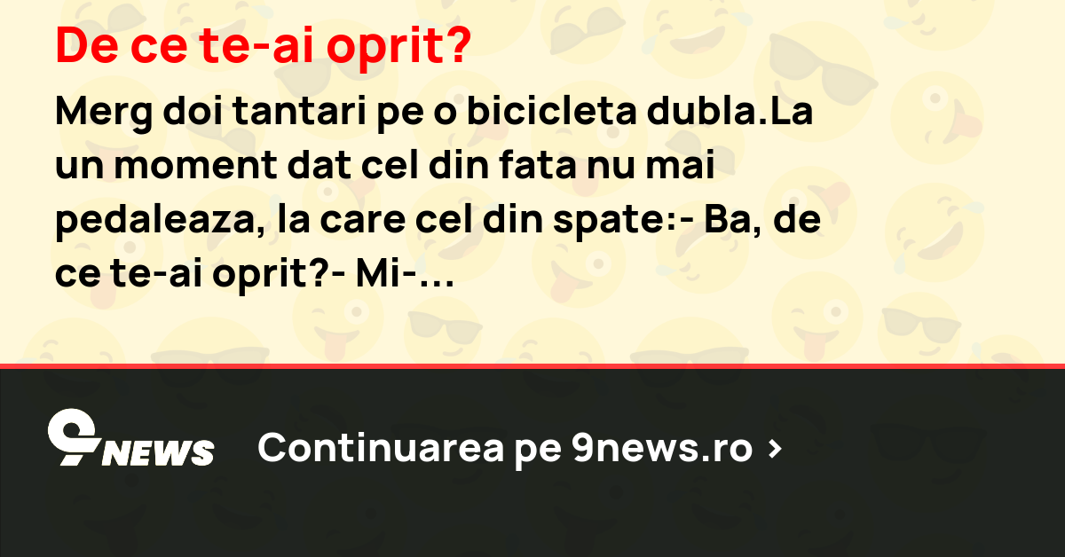 De ce te-ai oprit?