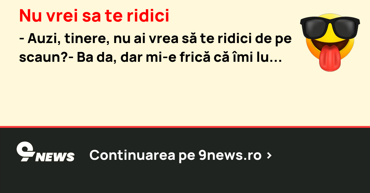 Nu vrei sa te ridici