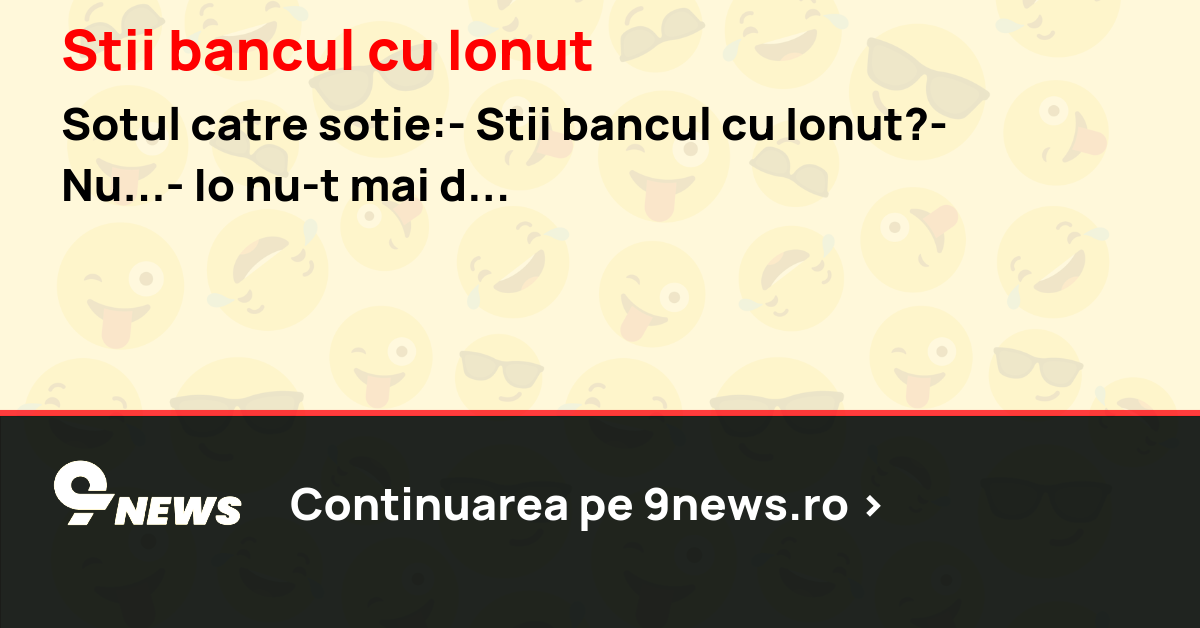Stii bancul cu Ionut