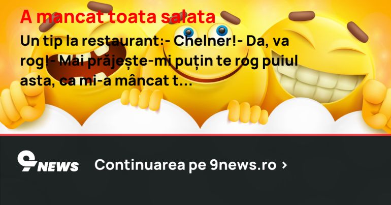 A mancat toata salata