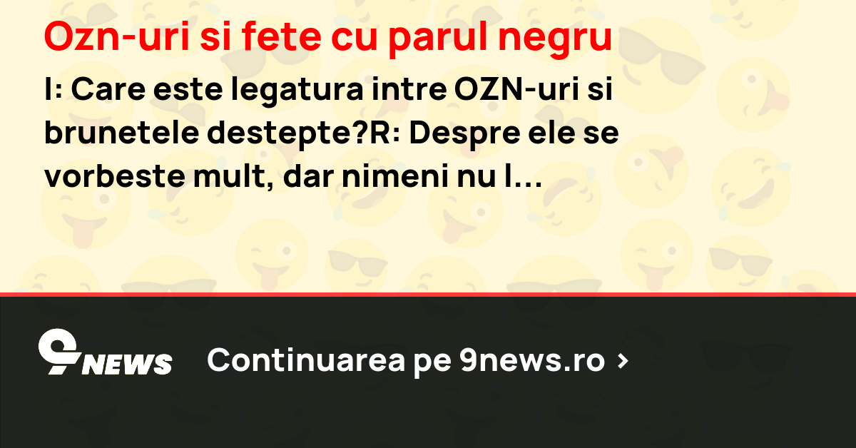 Ozn-uri si fete cu parul negru