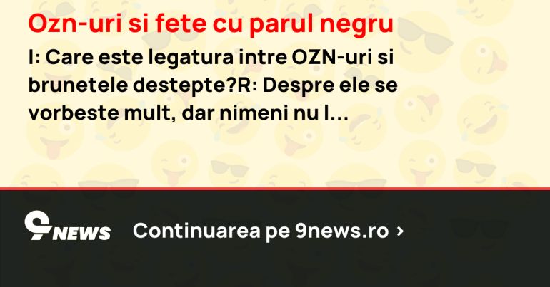 Ozn-uri si fete cu parul negru