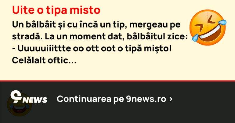 Uite o tipa misto