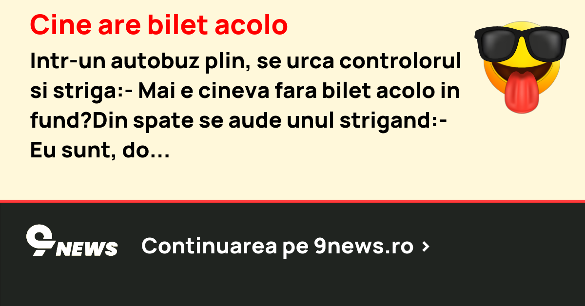 Cine are bilet acolo