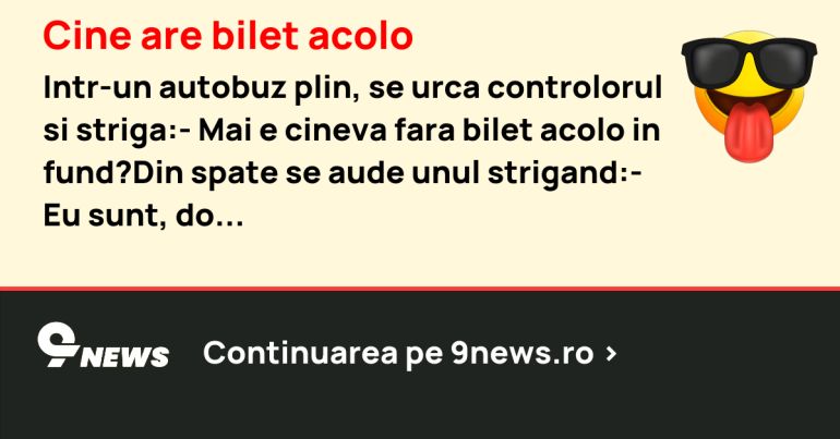 Cine are bilet acolo